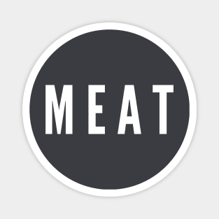 Meat- a simple word design for people who enjoy meat Magnet